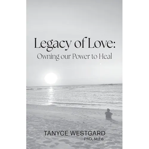Legacy of Love: Owning our Power to Heal