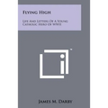 Flying High: Life And Letters Of A Young Catholic Hero Of WWII