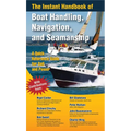 The Instant Handbook of Boat Handling, Navigation, and Seamanship: A Quick-Reference Guide for Sail and Power