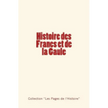 Histoire des Francs et de la Gaule