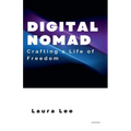 Digital Nomad: Crafting a Life of Freedom