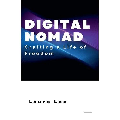 Digital Nomad: Crafting a Life of Freedom