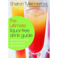 The Ultimate Liquor-Free Drink Guide: More Than 325 Drinks with No Buzz But Plenty Pizzazz!