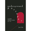 Underground Passages: Anarchist Resistance Culture, 1848-2011
