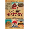 Ancient History Vol. 2: An Enthralling Guide to the Indus Valley Civilization, China, and Japan