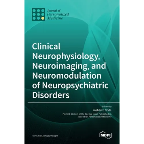 Clinical Neurophysiology, Neuroimaging, and Neuromodulation of Neuropsychiatric Disorders