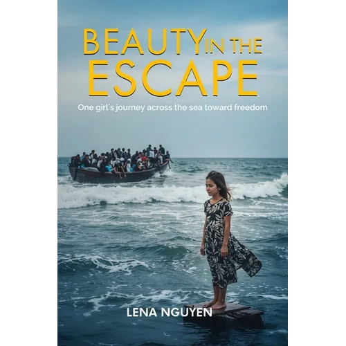 Beauty in the Escape: One girl 's Journey across the sea toward freedom