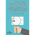 A Bartender's Guide To Carding: A Guide To Checking ID And Spotting Fakes For The Alcohol And Marijuana Industries