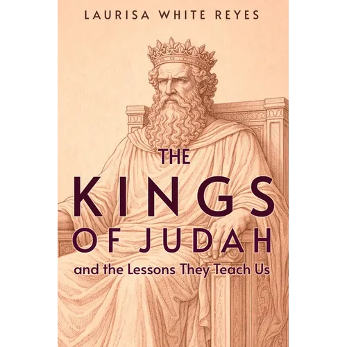 The Kings of Judah and the Lessons They Teach Us