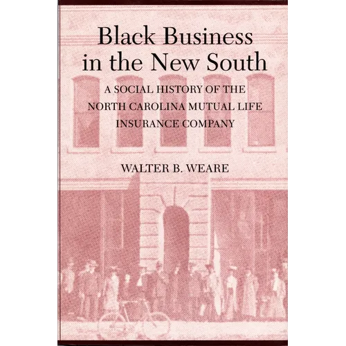 Black Business in the New South: A Social History of the NC Mutual Life Insurance Company