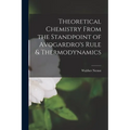 Theoretical Chemistry From the Standpoint of Avogardro's Rule & Thermodynamics