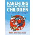 Parenting Dual Exceptional Children: Supporting a Child Who Has High Learning Potential and Special Educational Needs and Disabilities