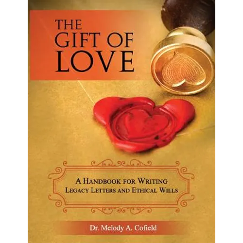 The Gift of Love: A Handbook for Writing Legacy Letters and Ethical Wills (Full Color Version)