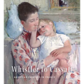 Whistler to Cassatt: American Painters in France