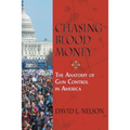 Chasing Blood Money: The Anatomy of Gun Control in America