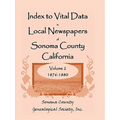 Index to Vital Data in Local Newspapers of Sonoma County, California, Volume 2, 1876-1880