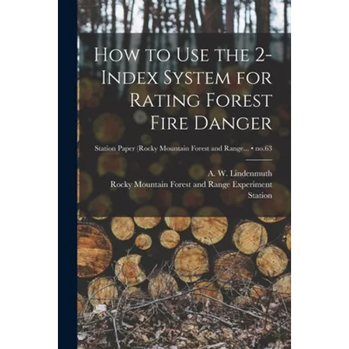 How to Use the 2-index System for Rating Forest Fire Danger; no.63