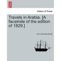 Travels in Arabia. [A facsimile of the edition of 1829.]