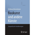Baukunst Und Andere Künste: Sympathische Annäherungen