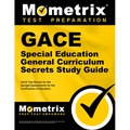 Gace Special Education General Curriculum Secrets Study Guide: Gace Test Review for the Georgia Assessments for the Certification of Educators