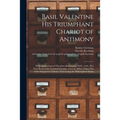Basil Valentine His Triumphant Chariot of Antimony: With Annotations of Theodore Kirkringius, M.D.: With, The True Book of the Learned Synesius, a Gre