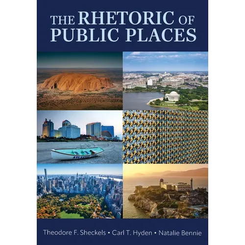 The Rhetoric of Public Places - Paperback