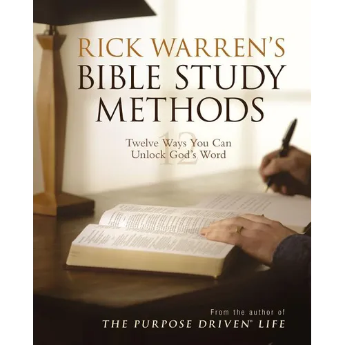 Rick Warren's Bible Study Methods: Twelve Ways You Can Unlock God's Word