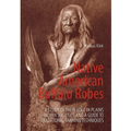 Native American Buffalo Robes: A study of their Role in Plains Indian Societies and a Guide to Traditional Tanning Techniques