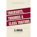 Tracksuits, Traumas and Class Traitors