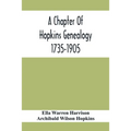 A Chapter Of Hopkins Genealogy. 1735-1905