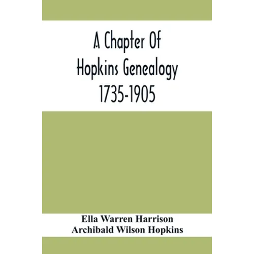 A Chapter Of Hopkins Genealogy. 1735-1905