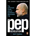 The Pep Revolution: The Authorised Inside Story of Guardiola's Manchester City