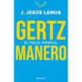 Gertz Manero. El Fiscal Imperial / Gertz Manero. the Imperial Prosecutor