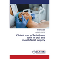 Clinical uses of botulinum toxin in oral and maxillofacial surgery