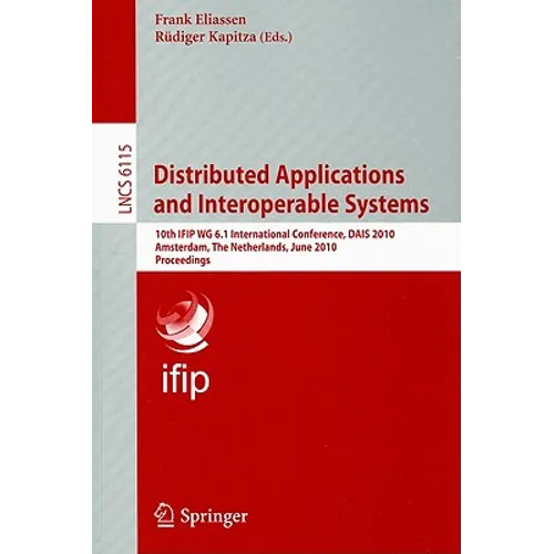 Distributed Applications and Interoperable Systems: 10th IFIP WG 6.1 International Conference, DAIS 2010 Amsterdam, The Netherlands, June 7-9, 2010 Pr
