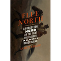 Flee North: A Forgotten Hero and the Fight for Freedom in Slavery's Borderland