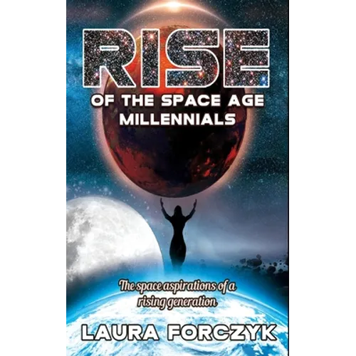 Rise of the Space Age Millennials: The Space Aspirations of a Rising Generation
