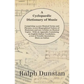 A Cyclopaedic Dictionary of Music - Comprising 14,000 Musical Terms and Phrases, 6,000 Biographical Notices of Musicians and 500 Articles on Musical T