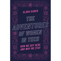 The Adventures of Women in Tech: How We Got Here and Why We Stay