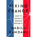 Fixing France: How to Repair a Broken Republic