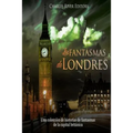 Los fantasmas de Londres: Una colección de historias de fantasmas de la capital británica