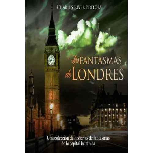 Los fantasmas de Londres: Una colección de historias de fantasmas de la capital británica