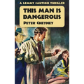 This Man is Dangerous: A Lemmy Caution Thriller