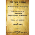 Five Years In Texas: Or, What You Did Not Hear During The War From January 1861 To January 1865. A Narrative Of The Travels, Experiences, A
