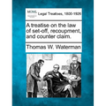 A treatise on the law of set-off, recoupment, and counter claim.