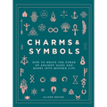 Charms & Symbols: How to Weave the Power of Ancient Signs and Marks Into Modern Life