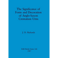 The Significance of Form and Decoration of Anglo-Saxon Cremation Urns