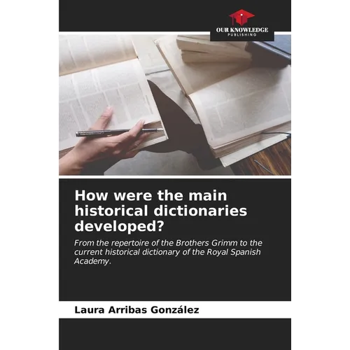 How were the main historical dictionaries developed?