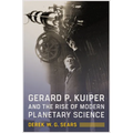 Gerard P. Kuiper and the Rise of Modern Planetary Science