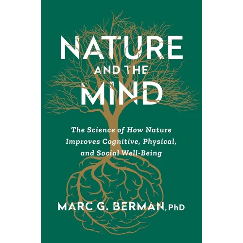 Nature and the Mind: The Science of How Nature Improves Cognitive, Physical, and Social Well-Being